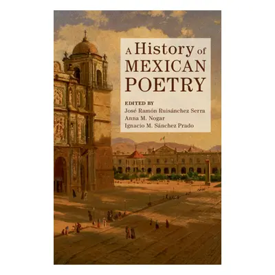 "A History of Mexican Poetry" - "" ("Ruisnchez Serra Jos Ramn")