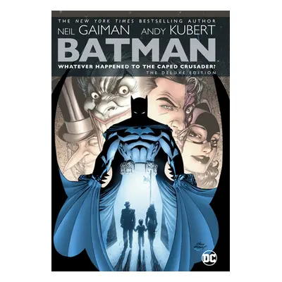 "Batman: Whatever Happened to the Caped Crusader? Deluxe" - "" ("Gaiman Neil")