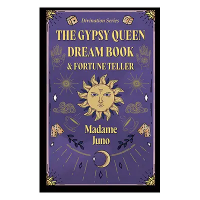 "The Gypsy Queen Dream Book and Fortune Teller (Divination Series)" - "" ("Juno Madame")