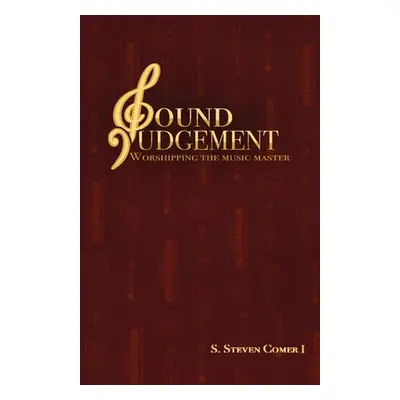 "Sound Judgement: Worshipping the Music Master" - "" ("Comer I. S. Steven")