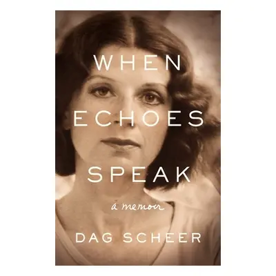 "When Echoes Speak: a memoir" - "" ("Scheer Dag")