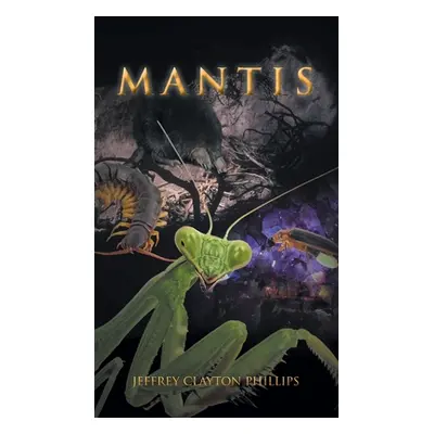 "Mantis" - "" ("Phillips Jeffrey Clayton")