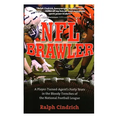 "NFL Brawler: A Player-Turned-Agent's Forty Years in the Bloody Trenches of the National Footbal