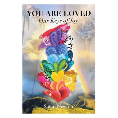 "You Are Loved: Our Keys of Joy" - "" ("Newton Susan")