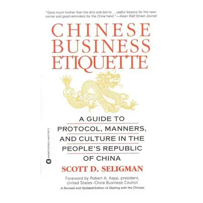 "Chinese Business Etiquette: A Guide to Protocol, Manners, and Culture in Thepeople's Republic o