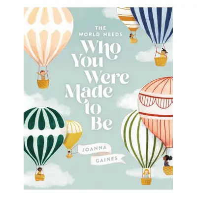 "The World Needs Who You Were Made to Be" - "" ("Gaines Joanna")