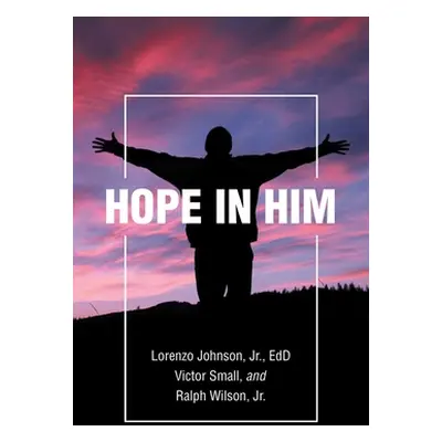 "Hope in Him" - "" ("Johnson Edd Lorenzo Jr.")