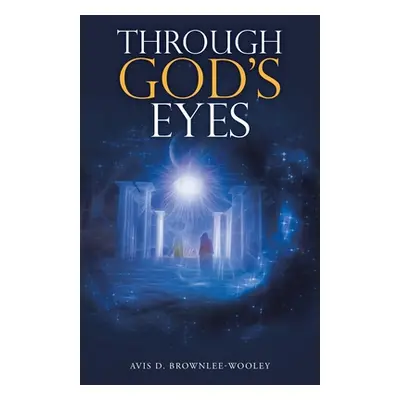 "Through God's Eyes" - "" ("Brownlee-Wooley Avis D.")