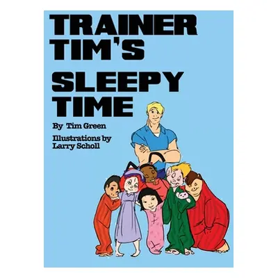 "Trainer Tim's Sleepy Time" - "" ("Green Tim")