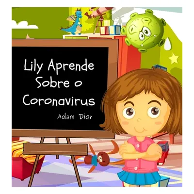 "Lily Aprende Sobre o Coronavirus" - "" ("Dior Adam")