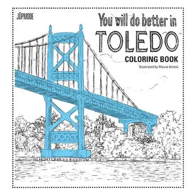 "You Will Do Better In Toledo Coloring Book" - "" ("Amato Maura")