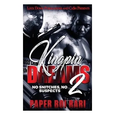 "Kingpin Dreams 2: No Snitches, No Suspects" - "" ("Rari Paper Boi")