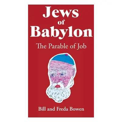 "Jews of Babylon: The Parable of Job" - "" ("Bowen Bill And Freda")