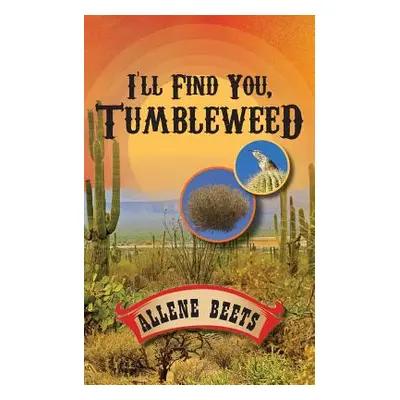 "I'll Find You Tumbleweed: A Collection Of Four Short Stories" - "" ("Beets Allene")