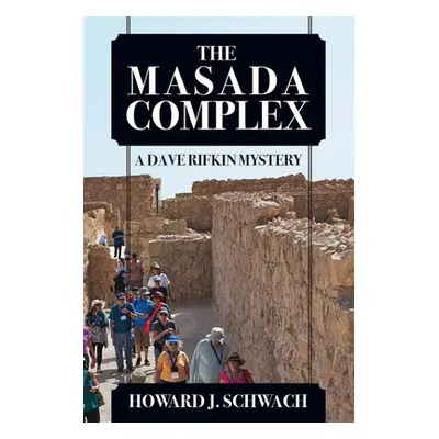 "The Masada Complex: A Dave Rifkin Mystery" - "" ("Schwach Howard J.")