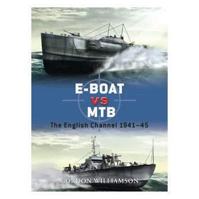 "E-Boat Vs MTB: The English Channel 1941-45" - "" ("Williamson Gordon")