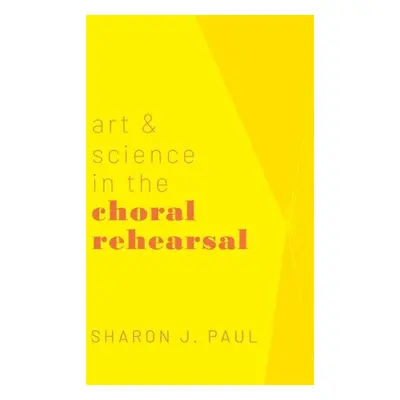 "Art & Science in the Choral Rehearsal" - "" ("Paul Sharon J.")