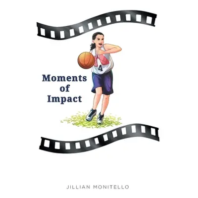 "Moments of Impact" - "" ("Monitello Jillian")