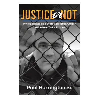 "Justice or Not" - "" ("Harrington Paul Sr.")