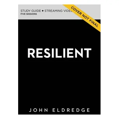 "Resilient Bible Study Guide Plus Streaming Video: Restoring Your Weary Soul in These Turbulent 