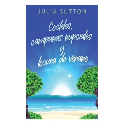 "Cocteles, campanas nupciales y locura de verano" - "" ("Sutton Julia")