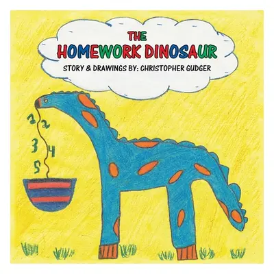 "The Homework Dinosaur" - "" ("Gudger Christopher")