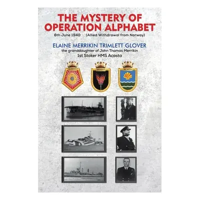 "The Mystery of Operation Alphabet" - "" ("Glover Elaine Merrikin Trimlett")