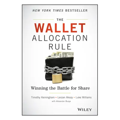 "The Wallet Allocation Rule: Winning the Battle for Share" - "" ("Keiningham Timothy L.")