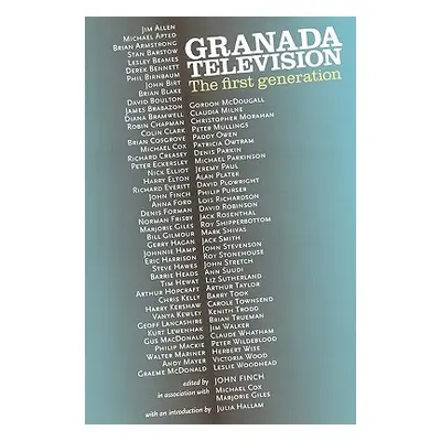 "Granada Television: The First Generation" - "" ("Finch John")