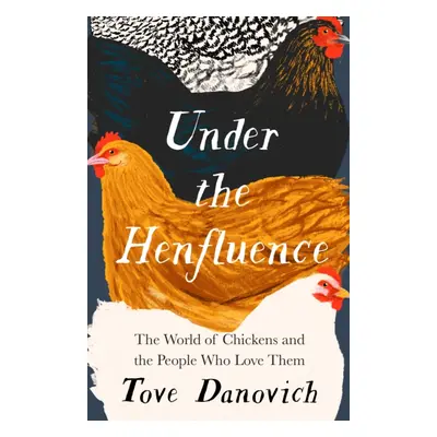 "Under the Henfluence" - "The World of Chickens and the People Who Love Them" ("Danovich Tove")