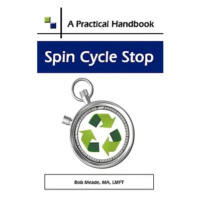 "Spin Cycle Stop: A Practical Handbook on Domestic Violence Awareness" - "" ("Meade Ma Lmft")