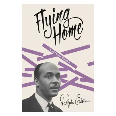 Flying Home: And Other Stories (Ellison Ralph)