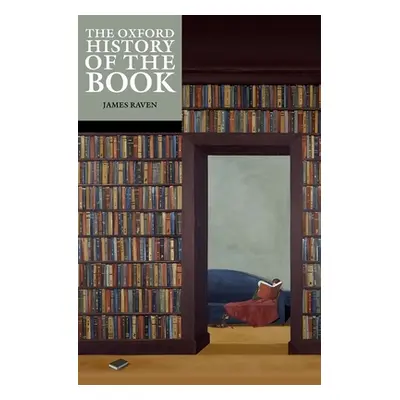 "The Oxford History of the Book" - "" ("Raven James")