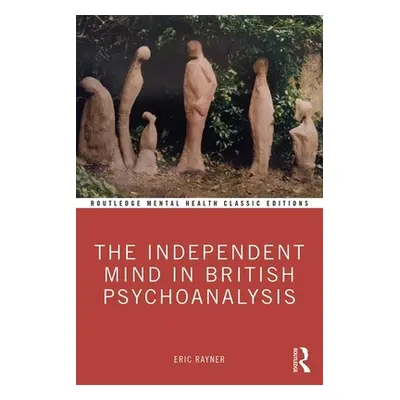 "The Independent Mind in British Psychoanalysis" - "" ("Rayner Eric")