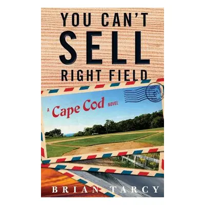 "You Can't Sell Right Field: A Cape Cod Novel" - "" ("Tarcy Brian")