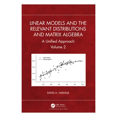 "Linear Models and the Relevant Distributions and Matrix Algebra: A Unified Approach Volume 2" -