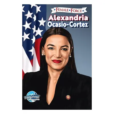 "Female Force: Alexandria Ocasio-Cortez" - "" ("Frizell Michael")