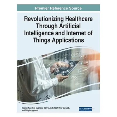 "Revolutionizing Healthcare Through Artificial Intelligence and Internet of Things Applications"