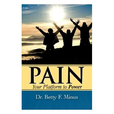 "Pain, Your Platform to Power" - "" ("Minus Betty F.")