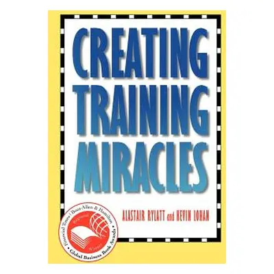 "Creating Training Miracles" - "" ("Rylatt Alastair")