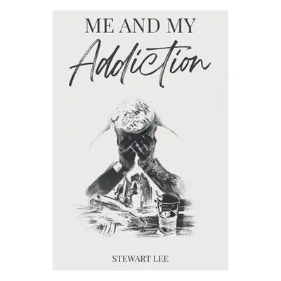 "Me and My Addiction" - "" ("Lee Stewart")