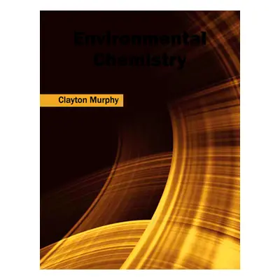 "Environmental Chemistry" - "" ("Murphy Clayton")