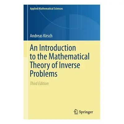 "An Introduction to the Mathematical Theory of Inverse Problems" - "" ("Kirsch Andreas")