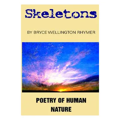 "Skeletons" - "" ("Rhymer Bryce Wellington")