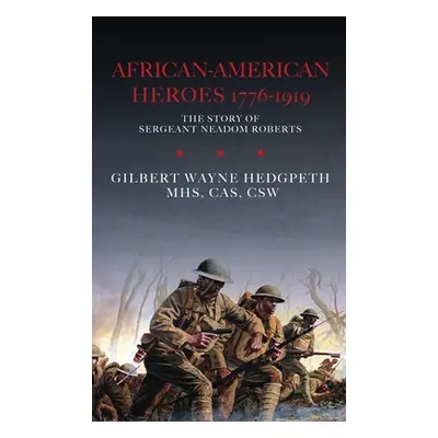 "African-American Heroes 1776-1919: The Story of Sergeant Neadom Roberts" - "" ("Hedgpeth Mhs Ca