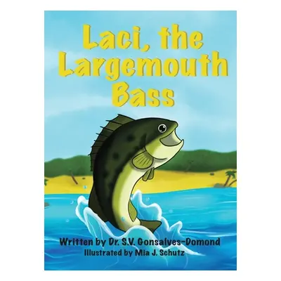 "Laci, the Largemouth Bass" - "" ("Gonsalves-Domond S. V.")