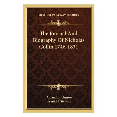 "The Journal And Biography Of Nicholas Collin 1746-1831" - "" ("Johnson Amandus")