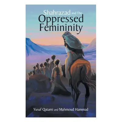 "Shahrazad and the Oppressed Femininity" - "" ("Qatami Yusuf")