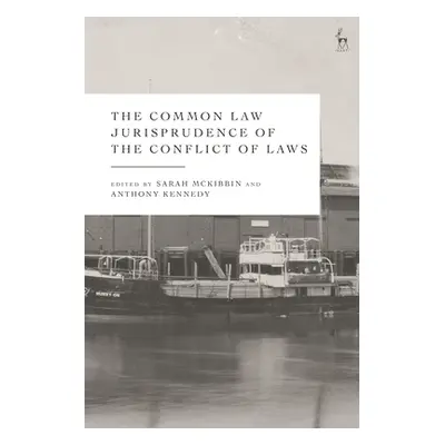 "The Common Law Jurisprudence of the Conflict of Laws" - "" ("McKibbin Sarah")