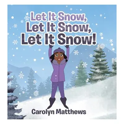 "Let It Snow, Let It Snow, Let It Snow!" - "" ("Matthews Carolyn")